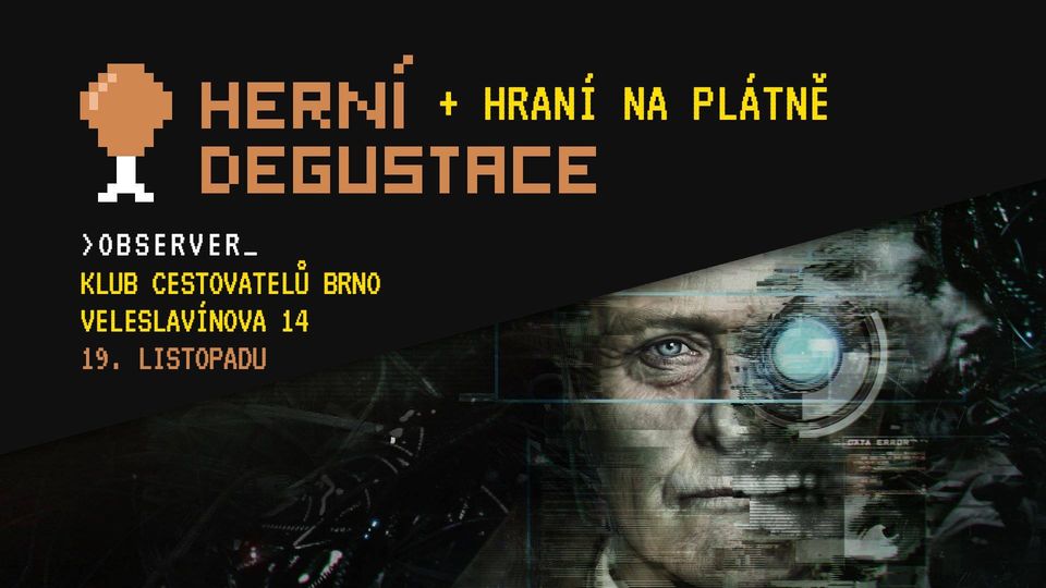 Herní Degustace + Hraní na plátně -> Observer